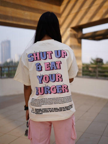 Shut up and eat your burger : Round Neck Drop Shoulder Tee For Men and Women