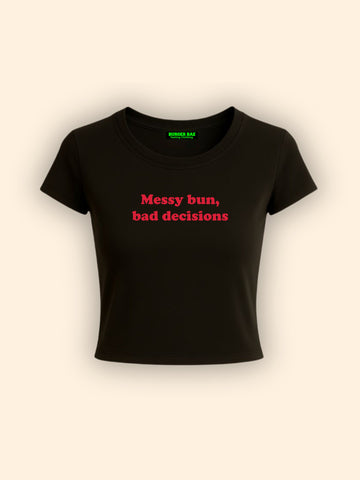 Messy bun Bad decision it Girl Baby tee for Women