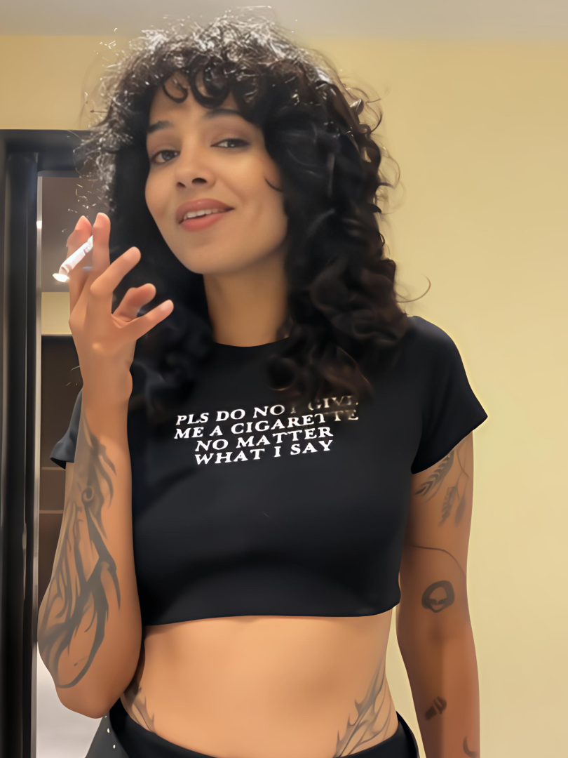 Do Not Give me a Cigarette it Girl Baby tee for Women