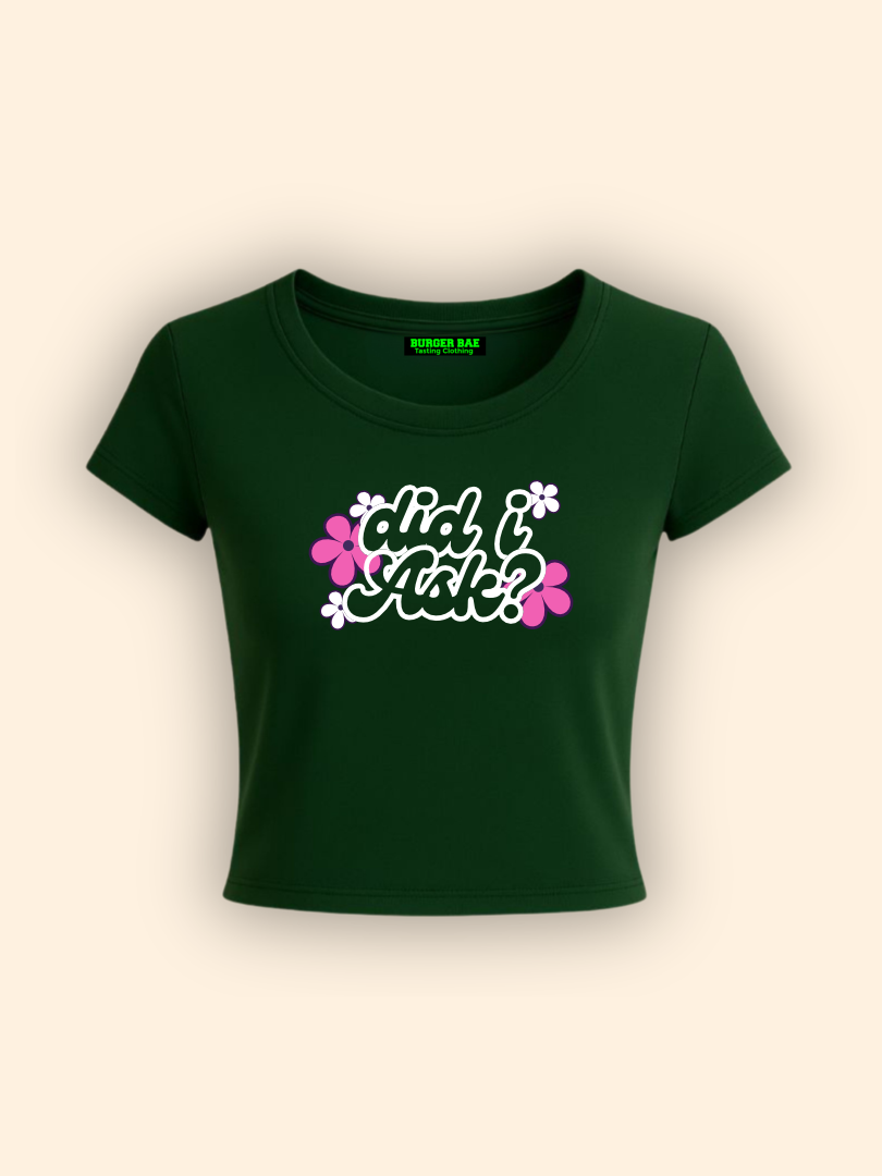 Did I Ask it Girl Baby tee for Women