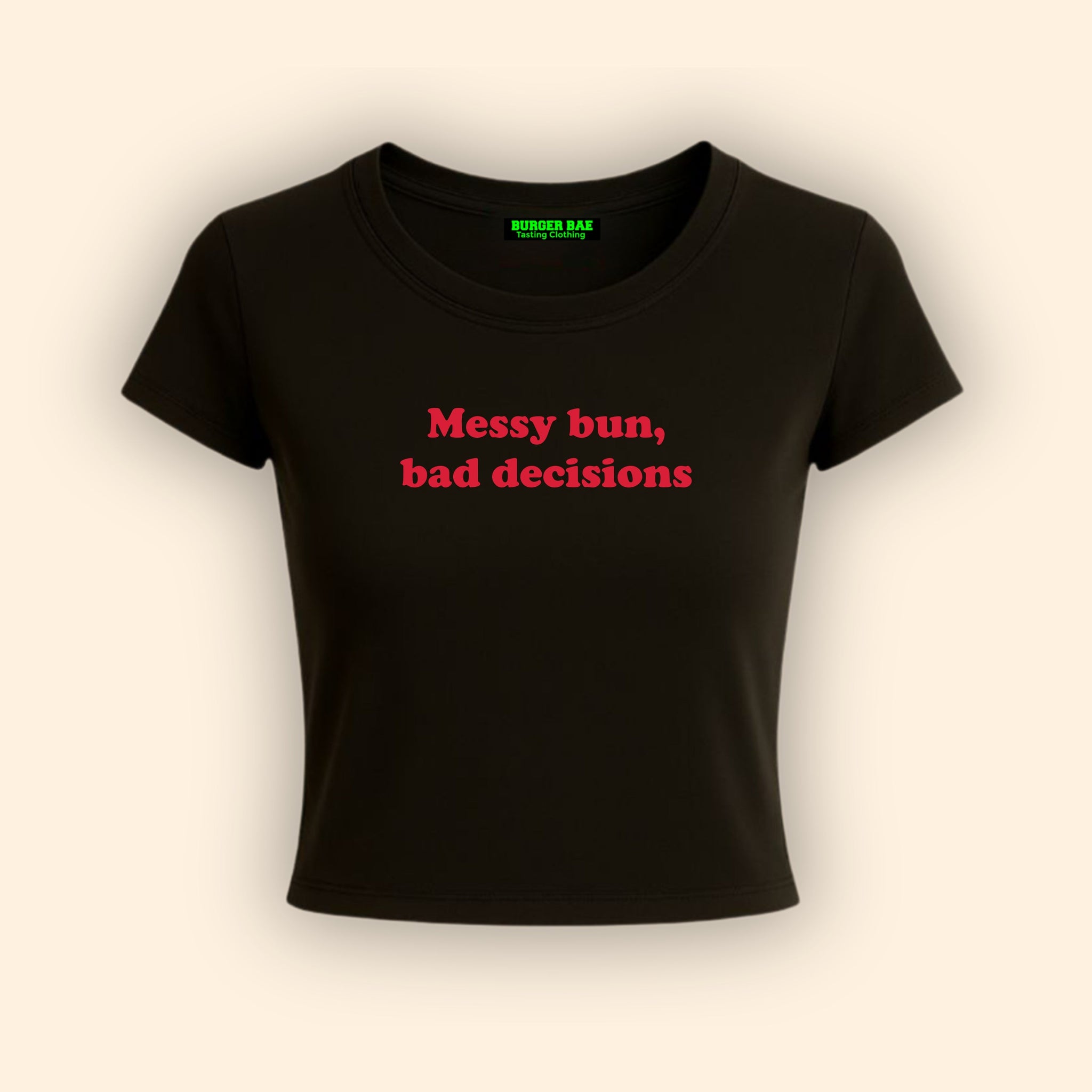 Messy bun Bad decision it Girl Baby tee for Women